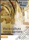 Vivi la cultura senza barriere. Guida ai musei in Alto Adige libro