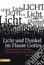 Licht und Dunkel im Hause Gottes Südtiroler Kirche, Faschismus, Nationalsozialismus und Nachkriegszeit libro