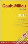 Gault Millau 2015. Südtirol 105 Restaurants, davon 80 Haubenlokale neu getestet und bewertet libro di Hohenlohe Karl