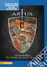 Artus auf Runkelstein. Der Traum vom Guten Herrscher. Ediz. illustrata libro