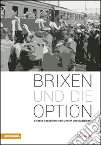 Brixen und die option Erlebe Geschichte von Gehern und Dableibern libro