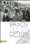 Brixen und die option Erlebe Geschichte von Gehern und Dableibern libro