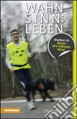 Wahnsinn. Leben Markus it Bluter, HIV infiziert, blind libro