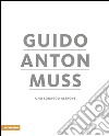 Guido Anton Muss. Uno sguardo altrove. Ediz. italiana, inglese, francese e tedesca libro