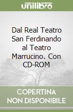 Dal Real Teatro San Ferdinando al Teatro Marrucino. Con CD-ROM libro