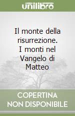 Il monte della risurrezione. I monti nel Vangelo di Matteo