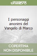 I personaggi anonimi del Vangelo di Marco
