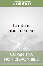 Ritratti in bianco e nero