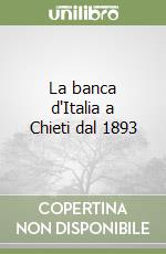 La banca d'Italia a Chieti dal 1893 libro