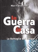 La Guerra in Casa. La Battaglia del Sangro. Con DVD libro