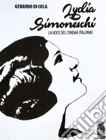 Lydia Simoneschi. La voce del cinema italiano libro