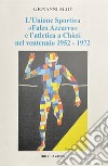 L'Unione Sportiva «Falco Azzurro» e l'atletica a Chieti nel ventennio 1952-1972 libro