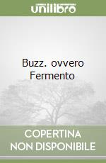 Buzz. ovvero Fermento libro