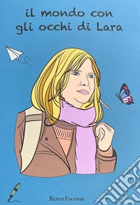 Il mondo con gli occhi di Lara libro