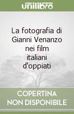 La fotografia di Gianni Venanzo nei film italiani d'oppiati