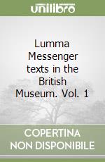 Lumma Messenger texts in the British Museum. Vol. 1 libro