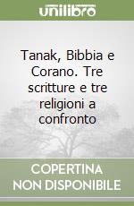 Tanak, Bibbia e Corano. Tre scritture e tre religioni a confronto
