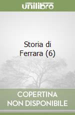 Storia di Ferrara (6) libro