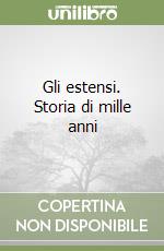 Gli estensi. Storia di mille anni