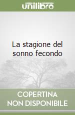 La stagione del sonno fecondo libro