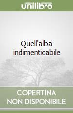 Quell'alba indimenticabile libro