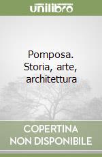 Pomposa. Storia, Arte, Architettura