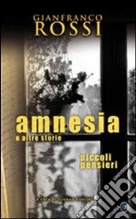 Amnesia e altre storie. Piccoli pensieri libro