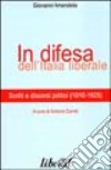 In difesa dell'Italia liberale. Scritti e discorsi politici (1910-1925) libro