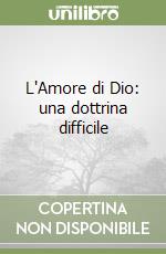 L'Amore di Dio: una dottrina difficile