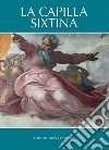 La Capilla Sixtina libro di Mancinelli Fabrizio