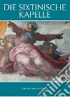 Die sixtinische Kapelle libro di Mancinelli Fabrizio