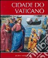 Cidade do Vaticano libro di Petrosillo Orazio