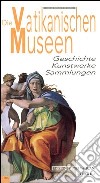 Die Vatikanischen Museen Geschichte Kunstwerke Sammlungen libro di Bertoldi Susanna