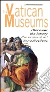 The vatican museums. Discover the history, the works of art, the collections libro di Bertoldi Susanna