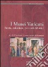 I musei vaticani. Storia, collezioni, percorsi didattici. Atti del 2° Seminario di formazione per gli insegnanti libro