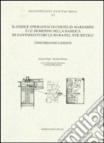 Il codice epigrafico del Cornelio Margarini e le iscrizioni della basilica di San Paolo fuori le mura nel XVII secolo. Concordanze e inediti libro