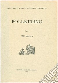 Bollettino dei monumenti musei e gallerie pontificie. Vol. 1/2 libro