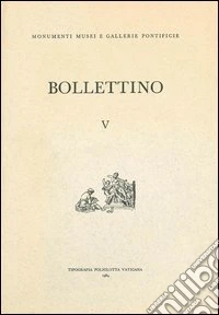 Bollettino dei monumenti musei e gallerie pontificie. Vol. 5 libro