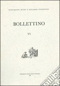 Bollettino dei monumenti musei e gallerie pontificie. Vol. 6 libro