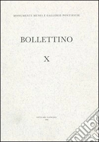 Bollettino dei monumenti musei e gallerie pontificie. Vol. 10 libro