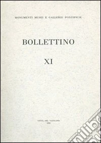 Bollettino dei monumenti musei e gallerie pontificie. Vol. 11 libro
