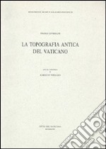 La topografia antica del vaticano. Con cartina libro