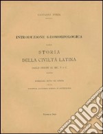 Introduzione geomorfologica alla storia della civiltà latina. dalle origini al sec. V a. C.