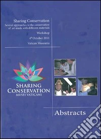 Sharing conservation. Several approaches to the conservation of art made with different materials. Workshop. Ediz. italiana e inglese libro