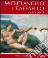 Michelangelo e Raffaello in Vaticano. Ediz. illustrata libro