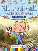 Gli animali mei musei vaticani. Con adesivi libro