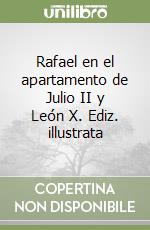 Rafael en el apartamento de Julio II y León X. Ediz. illustrata libro