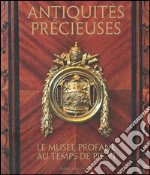 Preziose antichità. Il museo profano al tempo di Pio VI. Ediz. francese libro