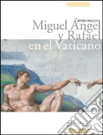 Miguel Angel y Rafael en el Vatican. Ediz. illustrata libro