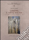 Cinema e arte sacra per un processo storico. Ieri oggi e domani libro di Di Giacomo Vittorio